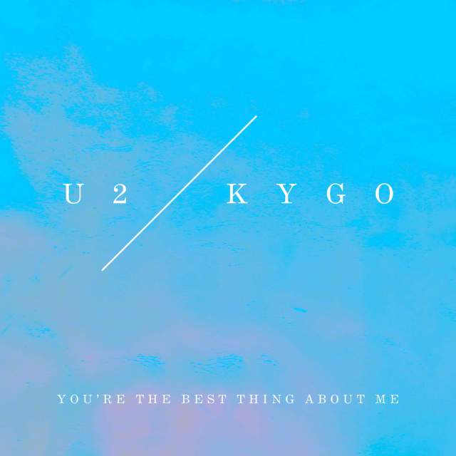Bild zu: U2 & Kygo: You're The Best Thing About Me" ab Freitag erhältlich