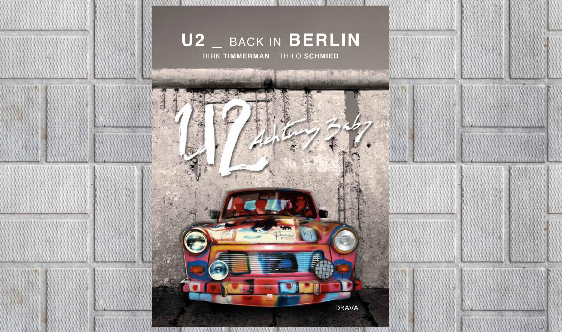Bild zu: Buch "U2_Back In Berlin” veröffentlicht